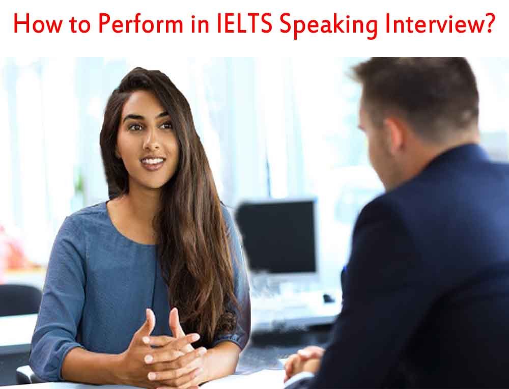 How to Perform in IELTS Speaking Interview?