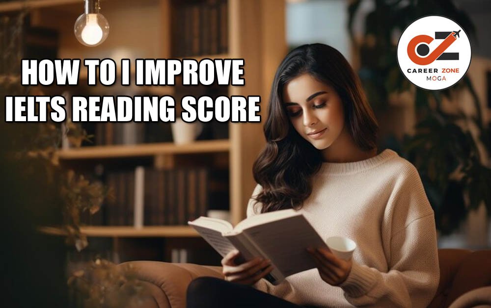 HOW TO IMPROVE IELTS READING SCORE