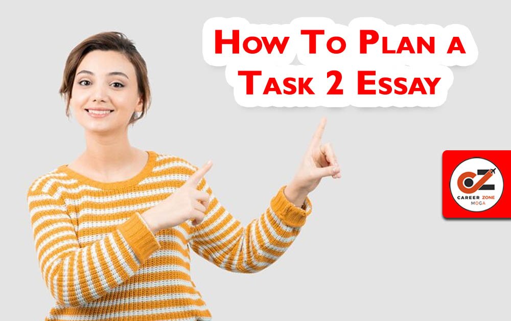 HOW TO PLAN A TASK 2 ESSAY