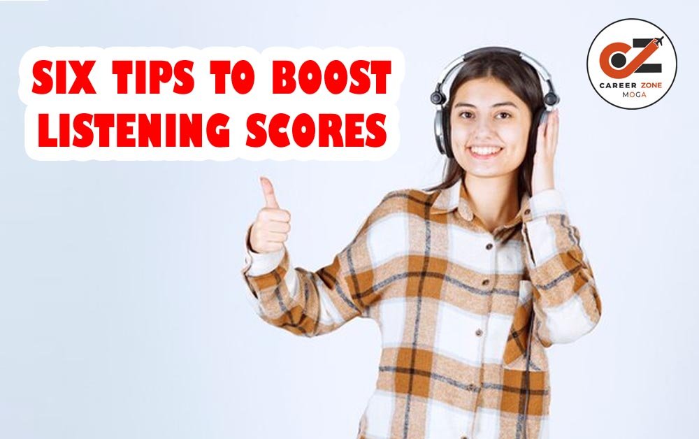 SIX TIPS TO BOOST LISTENING SCORES