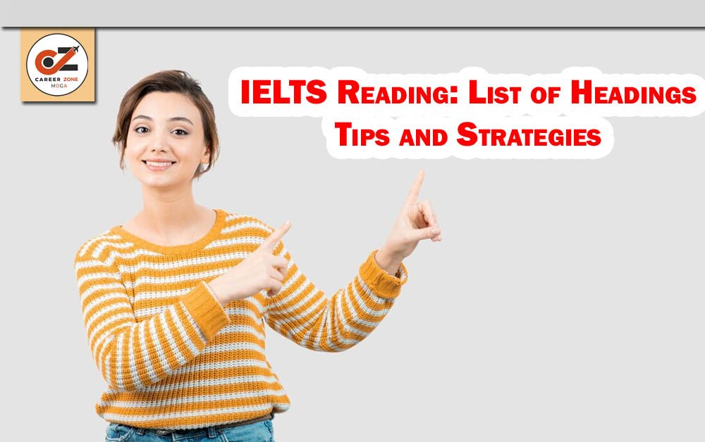 IELTS READING: LIST OF HEADINGS TIPS AND STRATEGIES 1 LIST OF HEADINGS TIPS AND STRATEGIES