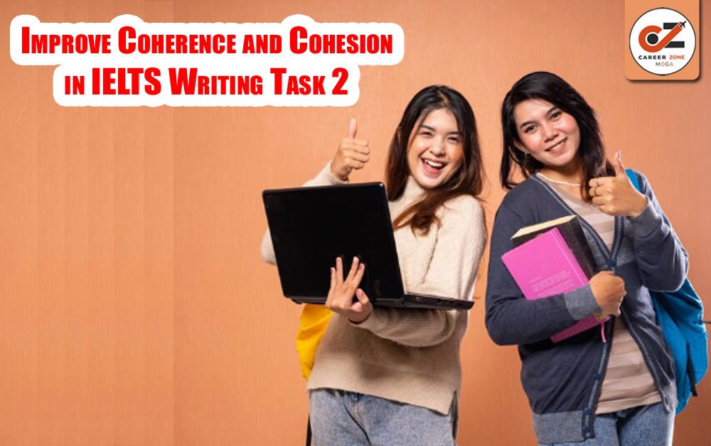 IMPROVE COHERENCE AND COHESION IN IELTS WRITING TASK 2