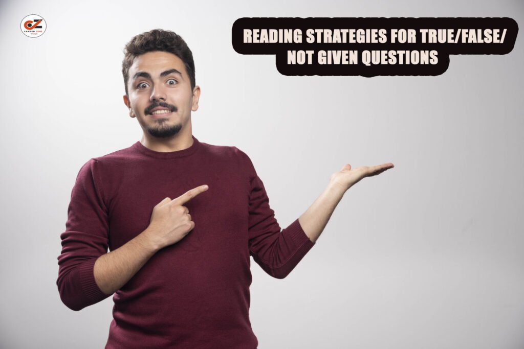 Reading strategies for True/False/Not Given Questions