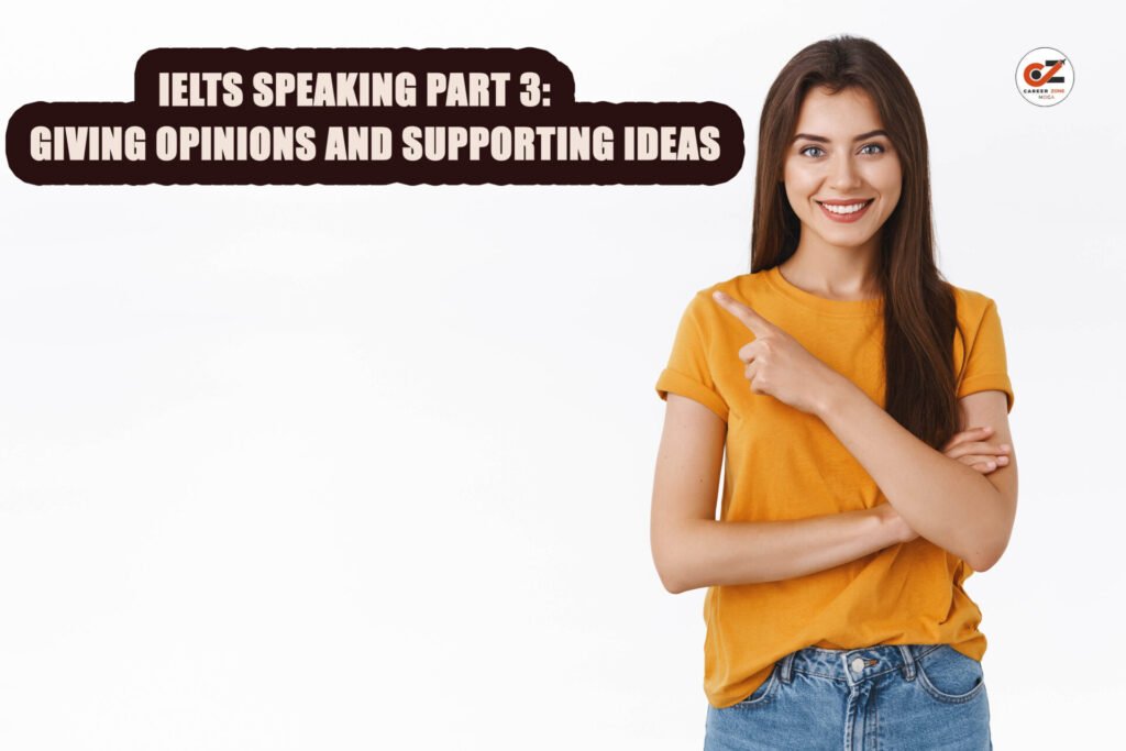 IELTS SPEAKING PART 3: GIVING OPINIONS AND SUPPORTING IDEAS 1 IELTS SPEAKING PART 3: GIVING OPINIONS AND SUPPORTING IDEAS