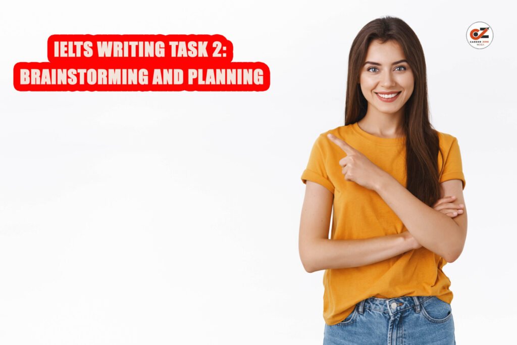 IELTS WRITING TASK 2: BRAINSTORMING AND PLANNING