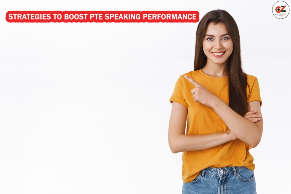 STRATEGIES TO BOOST PTE SPEAKING PERFORMANCE 1 STRATEGIES TO BOOST PTE SPEAKING PERFORMANCE