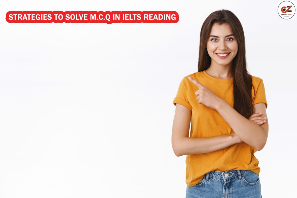Strategies To Solve M.C.Q In IELTS Reading