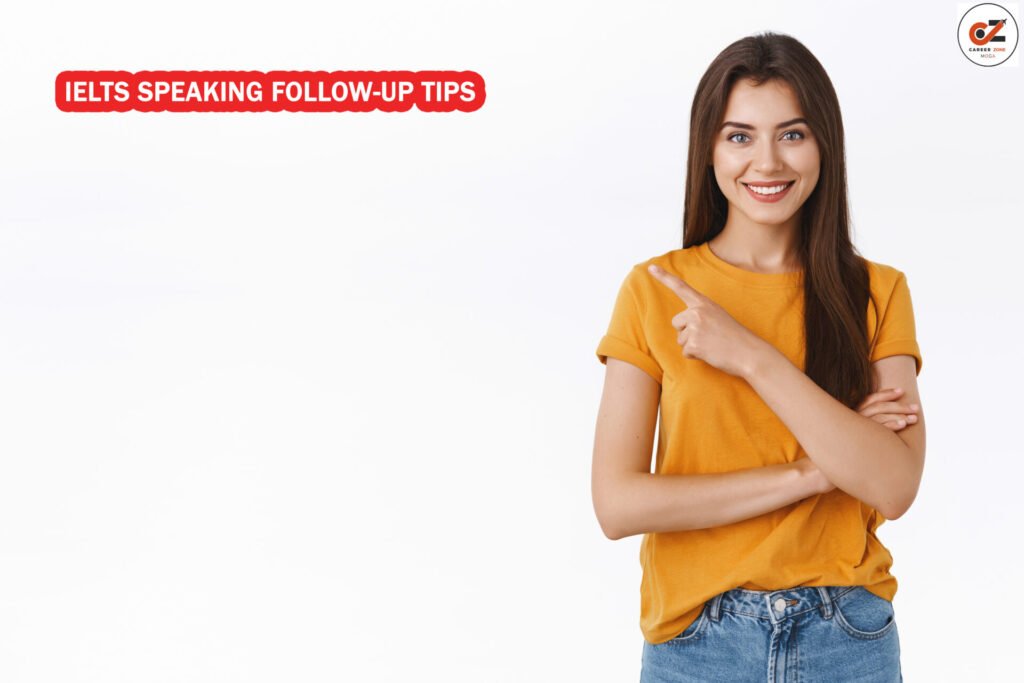 IELTS Speaking Follow-Up Tips 1 IELTS Speaking Follow-Up Tips