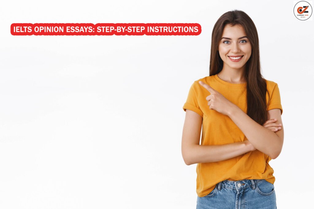 IELTS OPINION ESSAYS: STEP-BY-STEP INSTRUCTIONS