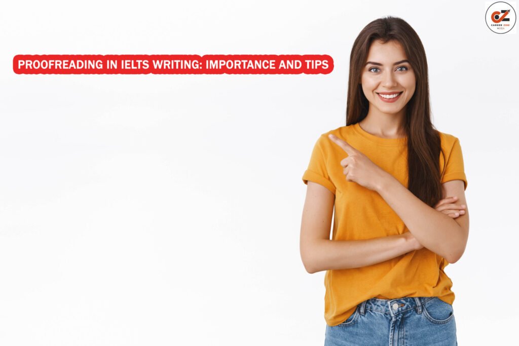 PROOFREADING IN IELTS WRITING: IMPORTANCE AND TIPS