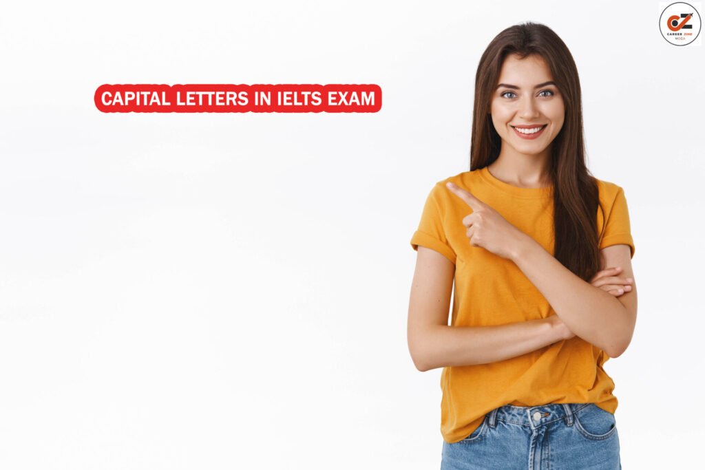 CAPITAL LETTERS IN IELTS EXAM