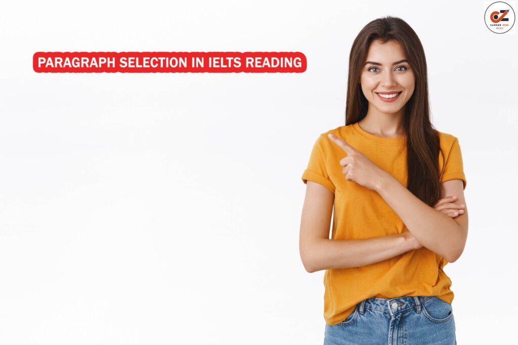 PARAGRAPH SELECTION IN IELTS READING 1 PARAGRAPH SELECTION IN IELTS READING