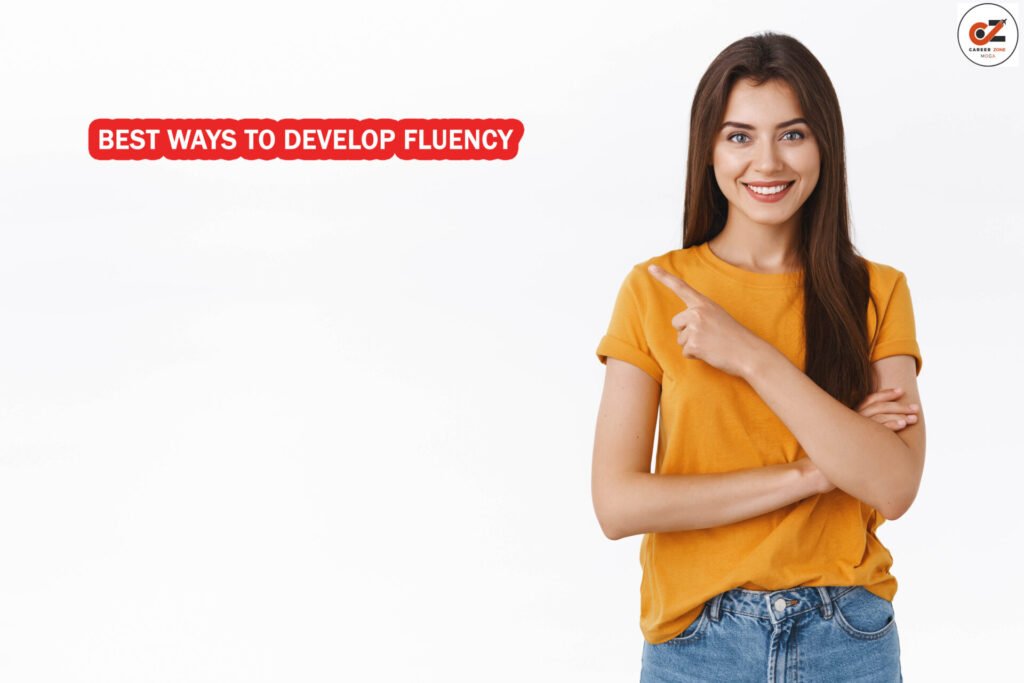 BEST WAYS TO DEVELOP FLUENCY 