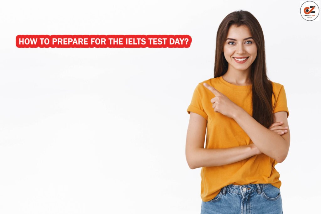 How to prepare for the IELTS Test Day? 1 How to prepare for the IELTS Test Day?