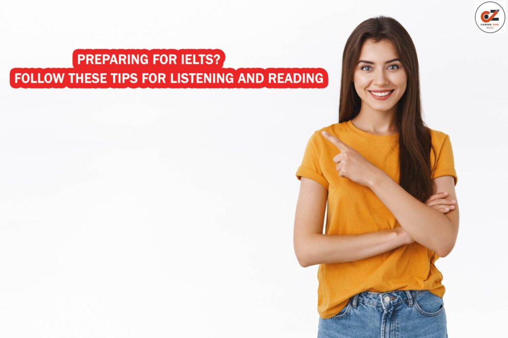 Preparing for IELTS? Follow these tips for Listening and Reading  