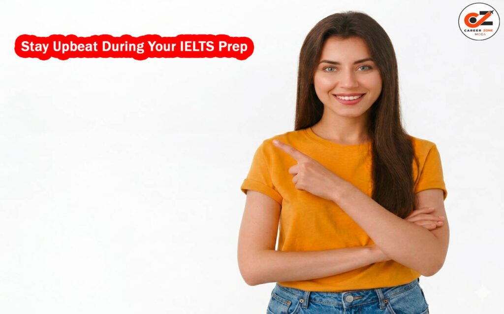 Stay Upbeat During Your IELTS Prep