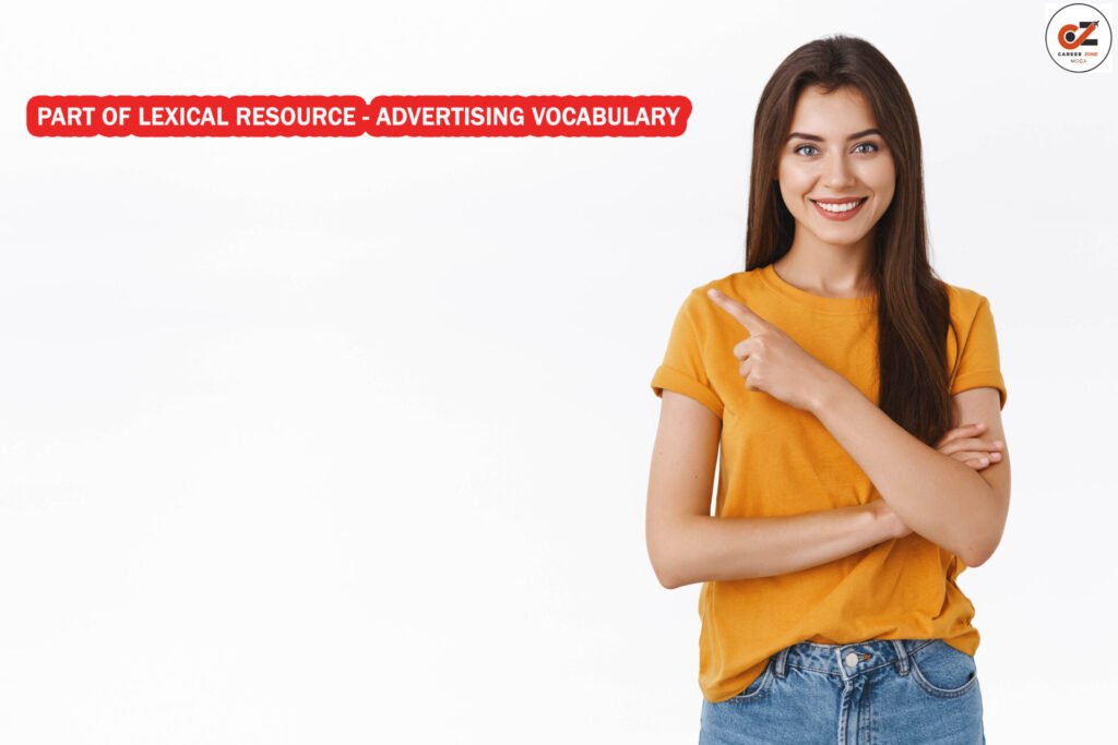 PART OF LEXICAL RESOURCE - ADVERTISING VOCABULARY 2 PART OF LEXICAL RESOURCE - ADVERTISING VOCABULARY