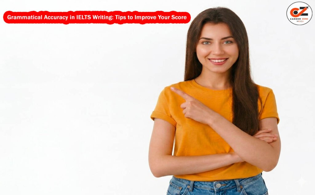 Grammatical Accuracy in IELTS Writing: Tips to Improve Your Score 1 Grammatical Accuracy in IELTS Writing: Tips to Improve Your Score