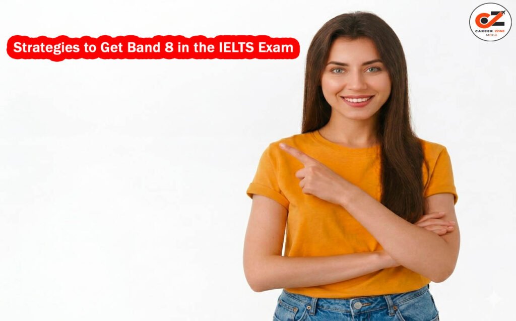 Strategies to Get Band 8 in the IELTS Exam